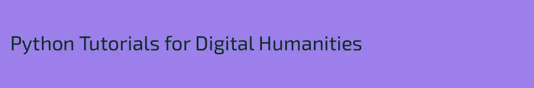 Python Tutorials for Digital Humanities